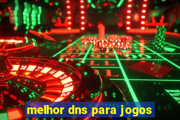 melhor dns para jogos